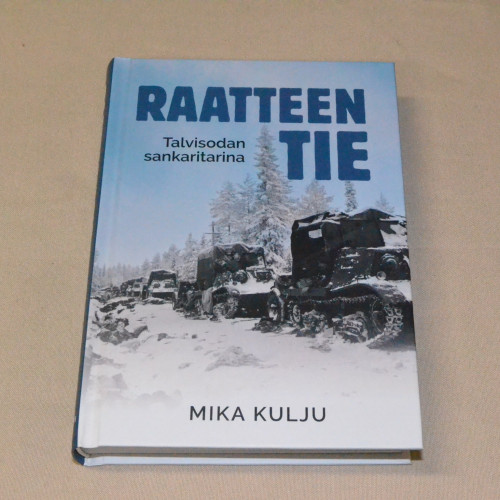 Mika Kulju Raatteen tie - Talvisodan sankaritarina